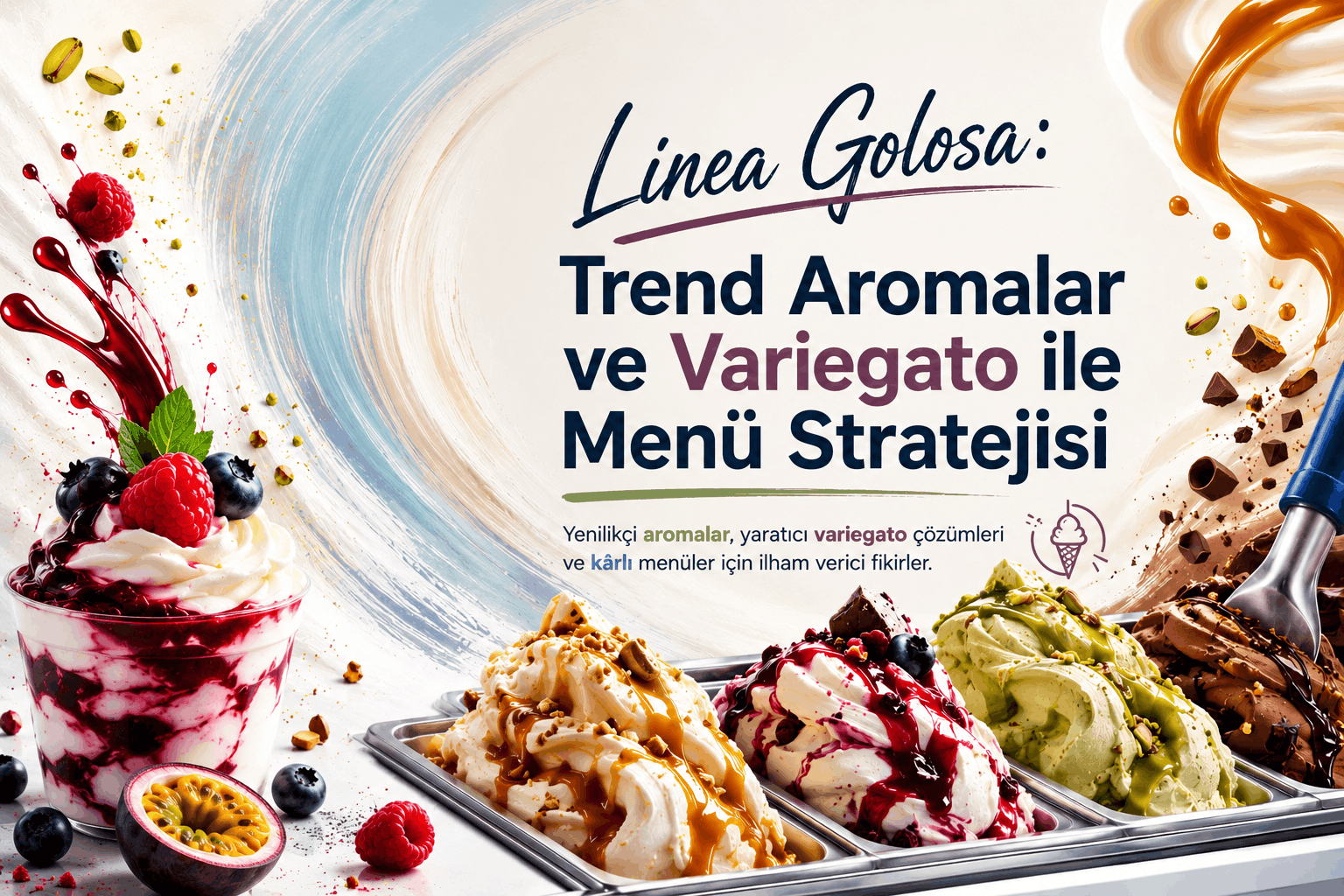 Linea Golosa: Trend Aromalar ve Variegato ile Menü Stratejisi